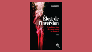 Page de couverture de L'Éloge de l'inversion, sexualités et rites de transgression au Maghreb