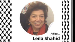 Adieu Leila Shahid